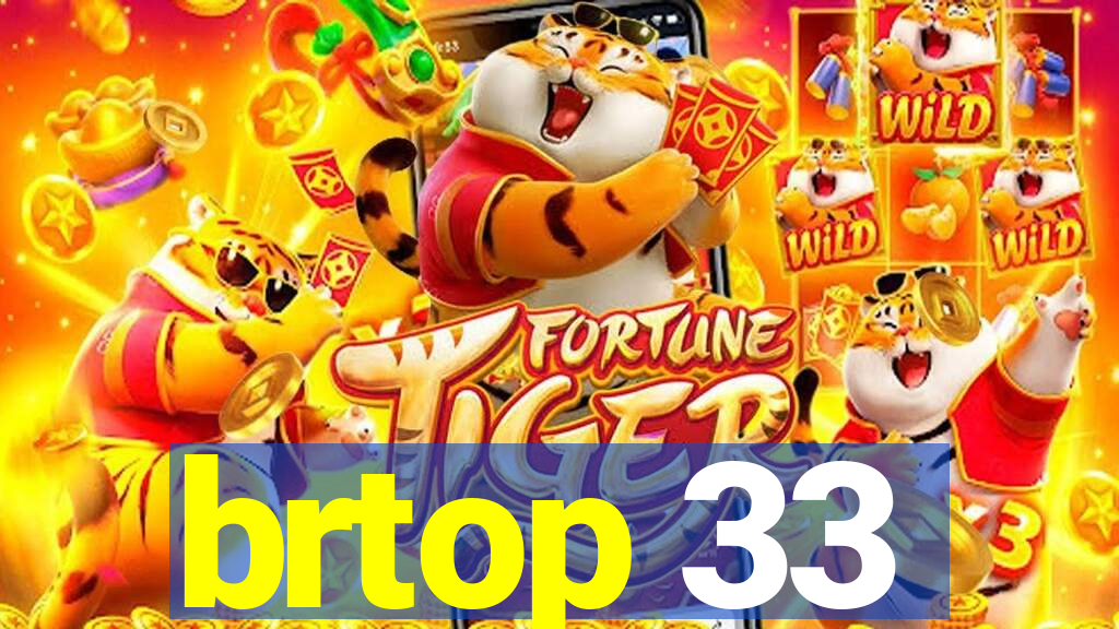 brtop 33